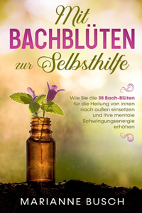 Mit Bachbluten zur Selbsthilfe