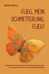 Flieg, mein Schmetterling, flieg!