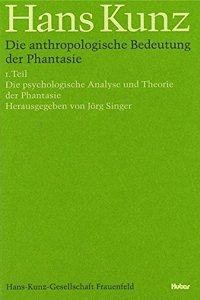 Die Anthropologische Bedeutung Der Phantasie