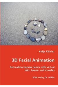 3D Facial Animation- Recreating human heads with virtual skin, bones, and muscles