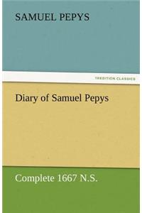 Diary of Samuel Pepys - Complete 1667 N.S.