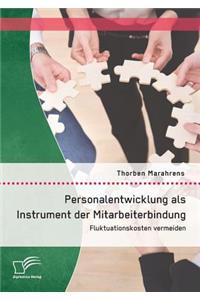 Personalentwicklung als Instrument der Mitarbeiterbindung