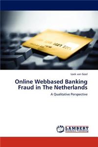 Online Webbased Banking Fraud in The Netherlands