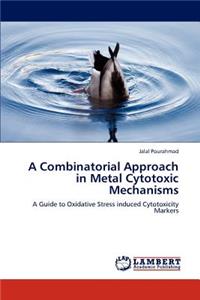 Combinatorial Approach in Metal Cytotoxic Mechanisms