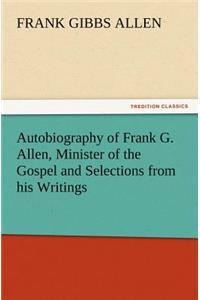 Autobiography of Frank G. Allen, Minister of the Gospel and Selections from his Writings