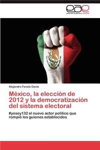 Mexico, La Eleccion de 2012 y La Democratizacion del Sistema Electoral