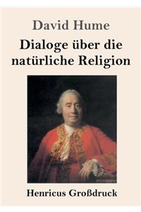 Dialoge über die natürliche Religion (Großdruck)