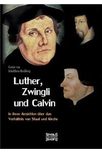 Luther, Zwingli und Calvin