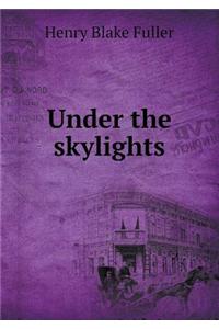 Under the Skylights