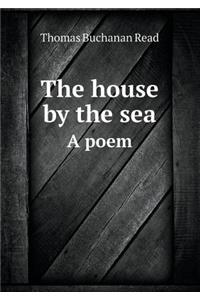 The House by the Sea a Poem