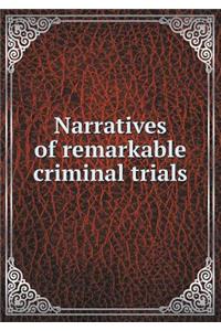 Narratives of Remarkable Criminal Trials