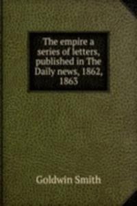 THE EMPIRE A SERIES OF LETTERS PUBLISHE