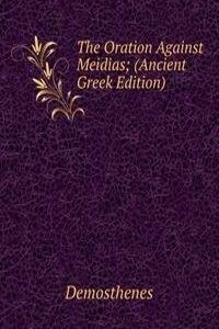 Oration Against Meidias; (Ancient Greek Edition)