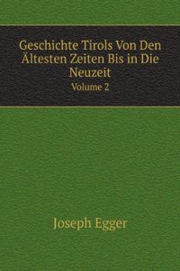 Geschichte Tirols Von Den Altesten Zeiten Bis in Die Neuzeit