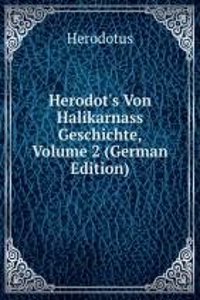 Herodot's Von Halikarnass Geschichte, Volume 2 (German Edition)
