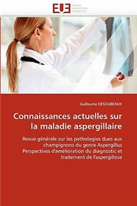 Connaissances Actuelles Sur La Maladie Aspergillaire
