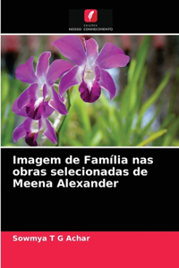 Imagem de Família nas obras selecionadas de Meena Alexander