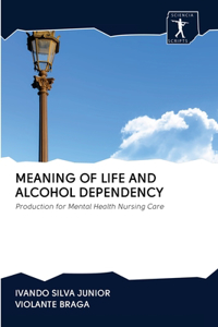Meaning of Life and Alcohol Dependency