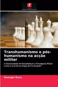 Transhumanismo e pós-humanismo na acção militar