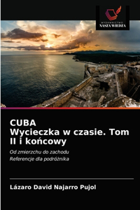 CUBA Wycieczka w czasie. Tom II i końcowy