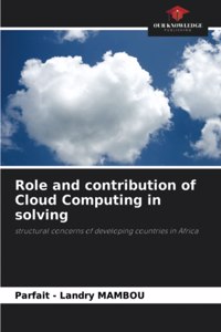 Role and contribution of Cloud Computing in solving