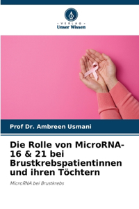 Rolle von MicroRNA-16 & 21 bei Brustkrebspatientinnen und ihren Töchtern