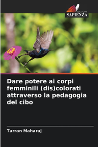 Dare potere ai corpi femminili (dis)colorati attraverso la pedagogia del cibo