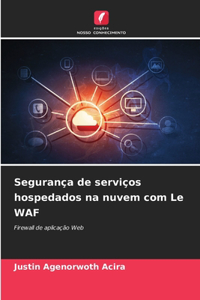 Segurança de serviços hospedados na nuvem com Le WAF