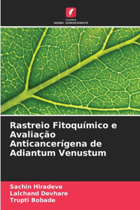 Rastreio Fitoquímico e Avaliação Anticancerígena de Adiantum Venustum