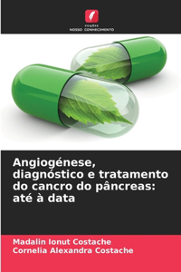 Angiogénese, diagnóstico e tratamento do cancro do pâncreas