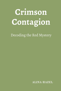 Crimson Contagion: Decoding the Red Mystery