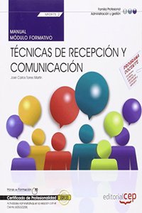 Manual. Tecnicas de recepcion y comunicacion (MF0975_2). Certificados de profesionalidad. Actividades Administrativas en la relacion con el Cliente (ADGG0208)