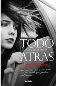 Todo Lo Que Dejamos Atras