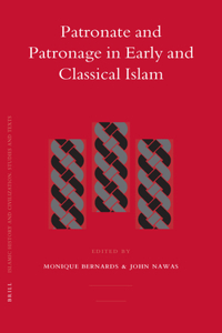 Patronate and Patronage in Early and Classical Islam