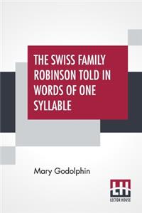 The Swiss Family Robinson Told In Words Of One Syllable