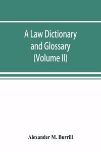 A law dictionary and glossary