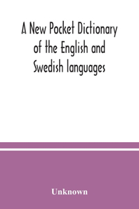 New pocket dictionary of the English and Swedish languages