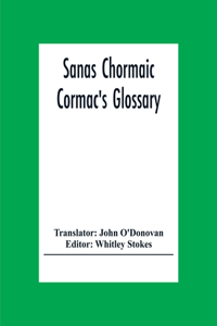 Sanas Chormaic. Cormac'S Glossary