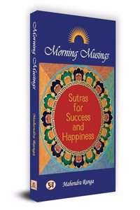 Morning Musings Sutras For Success & Happiness