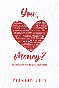 You Love Money ? : The Simplest Way to Grow Your Riches