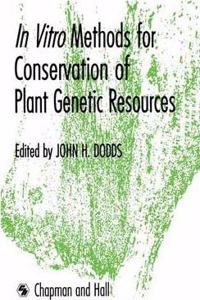 In Vitro Methods for Conservation of Plant Genetic Resources [Special Indian Edition - Reprint Year: 2020] [Paperback] J.H. Dodds