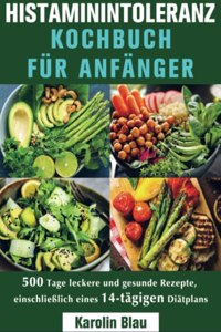 Histaminintoleranz Kochbuch Fur Anfanger