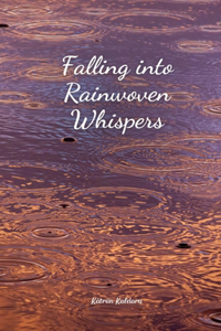 Falling into Rainwoven Whispers