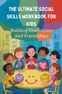 The Ultimate Social Skills Workbook For Kids