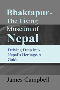 Bhaktapur-The Living Museum of Nepal