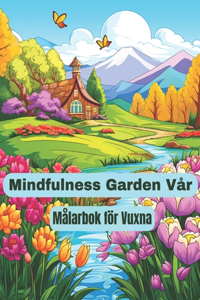 Mindfulness Garden Vår Målarbok för Vuxna