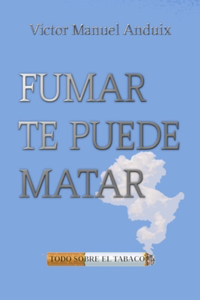 Fumar te puede matar