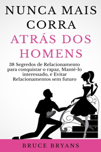 Nunca Mais Corra atrás dos Homens