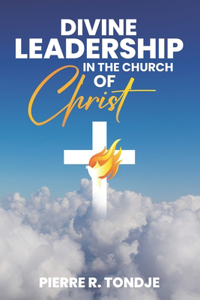 Divine Leadership in The Church of Christ