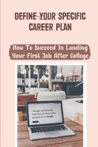 Define Your Specific Career Plan